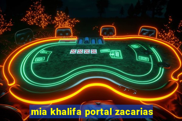 mia khalifa portal zacarias